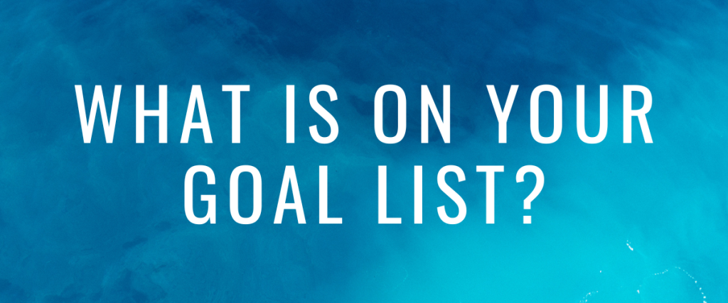 blue background with text "what is on your goal list?"